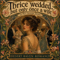 Thrice wedded, but only once a wife