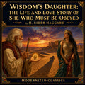 Wisdom's Daughter: The Life and Love Story of She-Who-Must-be-Obeyed