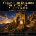 Yermah the Dorado: The story of a lost race