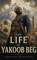 The Life of Yakoob Beg