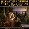The Upas Tree: A Christmas Story for all the Year