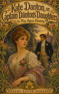 Kate Danton, or, Captain Danton's Daughters: A Novel