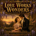 Love Works Wonders: A Novel