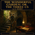 The Wonderful Garden; or, The Three Cs