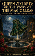 Queen Zixi of Ix; Or, the Story of the Magic Cloak