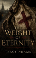 The Weight of Eternity