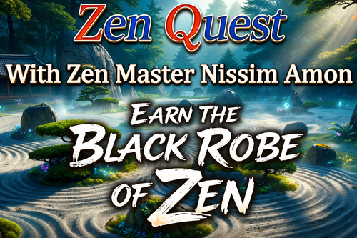 Zen Quest with Zen Master Nissim Amon - Earn the Black Robe of Zen